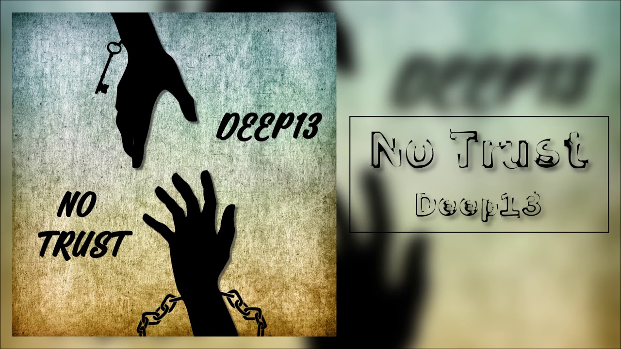 Deep13 - No Trust