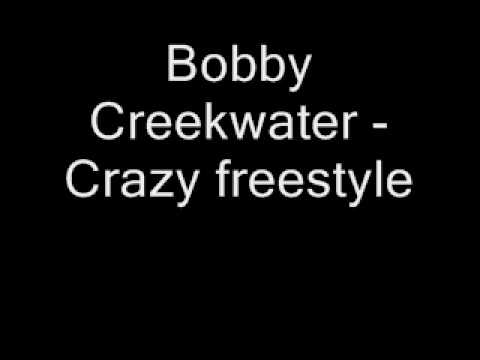 bobby creekwater - Crazy Freestyle