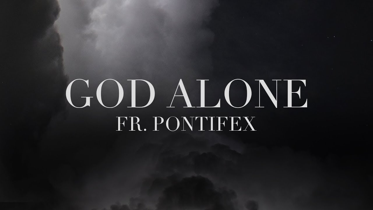 Fr. Pontifex - God Alone (Lyric Video)