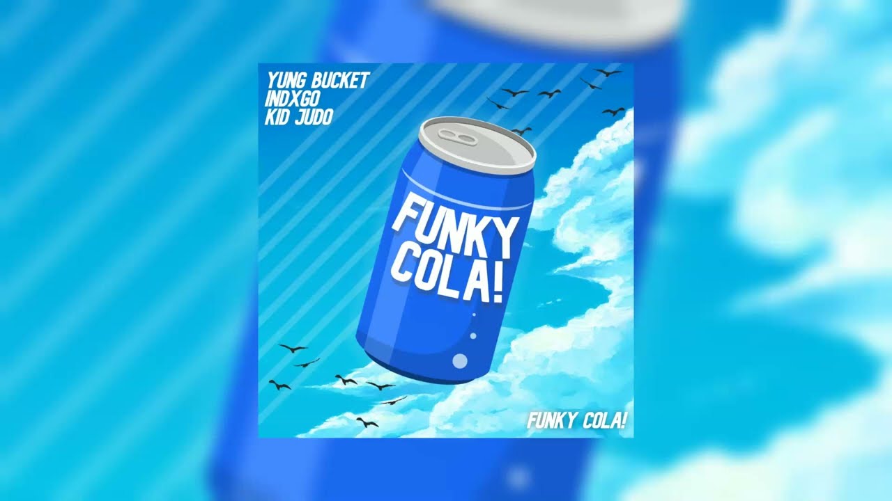 Yung Bucket x indxgo x Kid Judo - Funky Cola! (Official Audio)