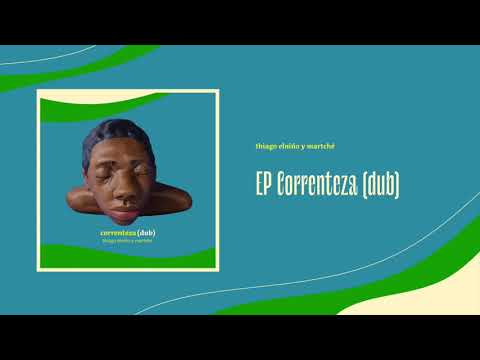 Thiago Elniño y Martché - EP CORRENTEZA DUB (2021) EP COMPLETO