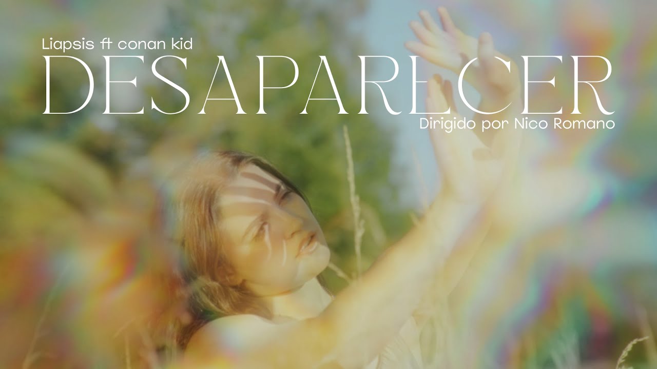LIAPSIS - Desaparecer (feat. conan kid) [Videoclip Oficial]