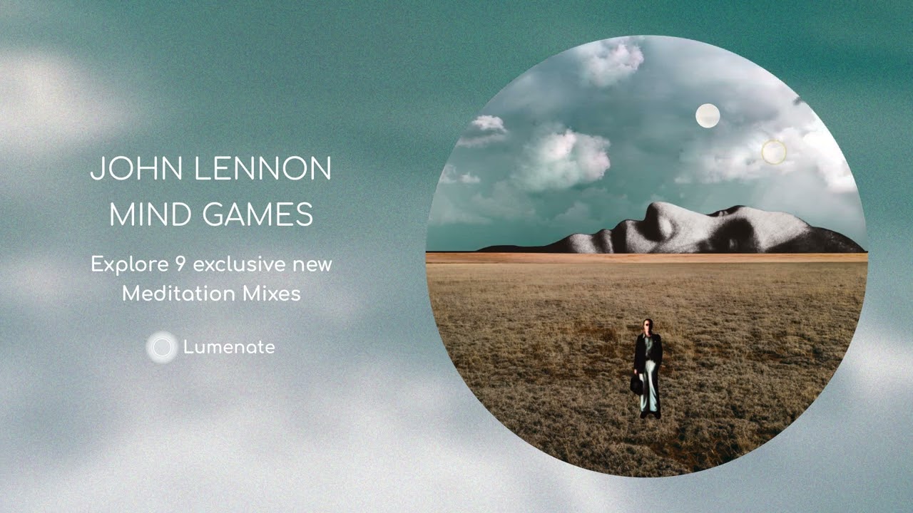 John Lennon 'Mind Games' - explore 9 new Meditation Mixes created exclusively for the Lumenate App.