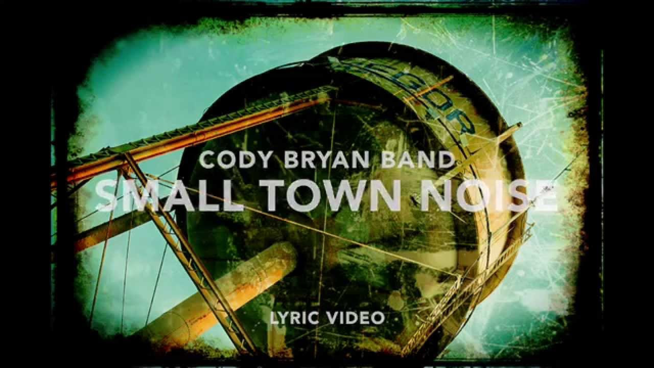 Cody Bryan Band - Small Town Noise (Lyric Video)
