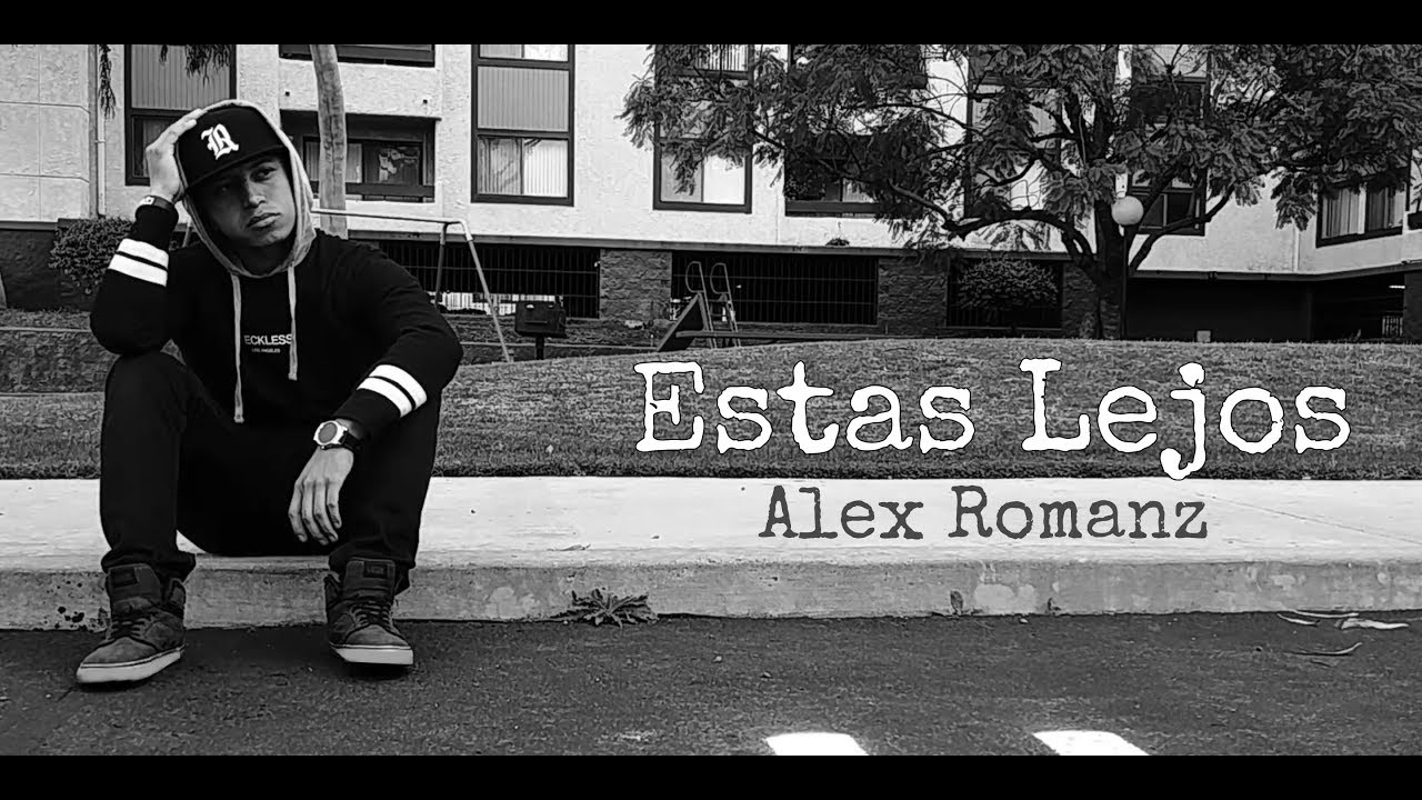Estas Lejos - Alex Romanz (Trap Romantico) 2018
