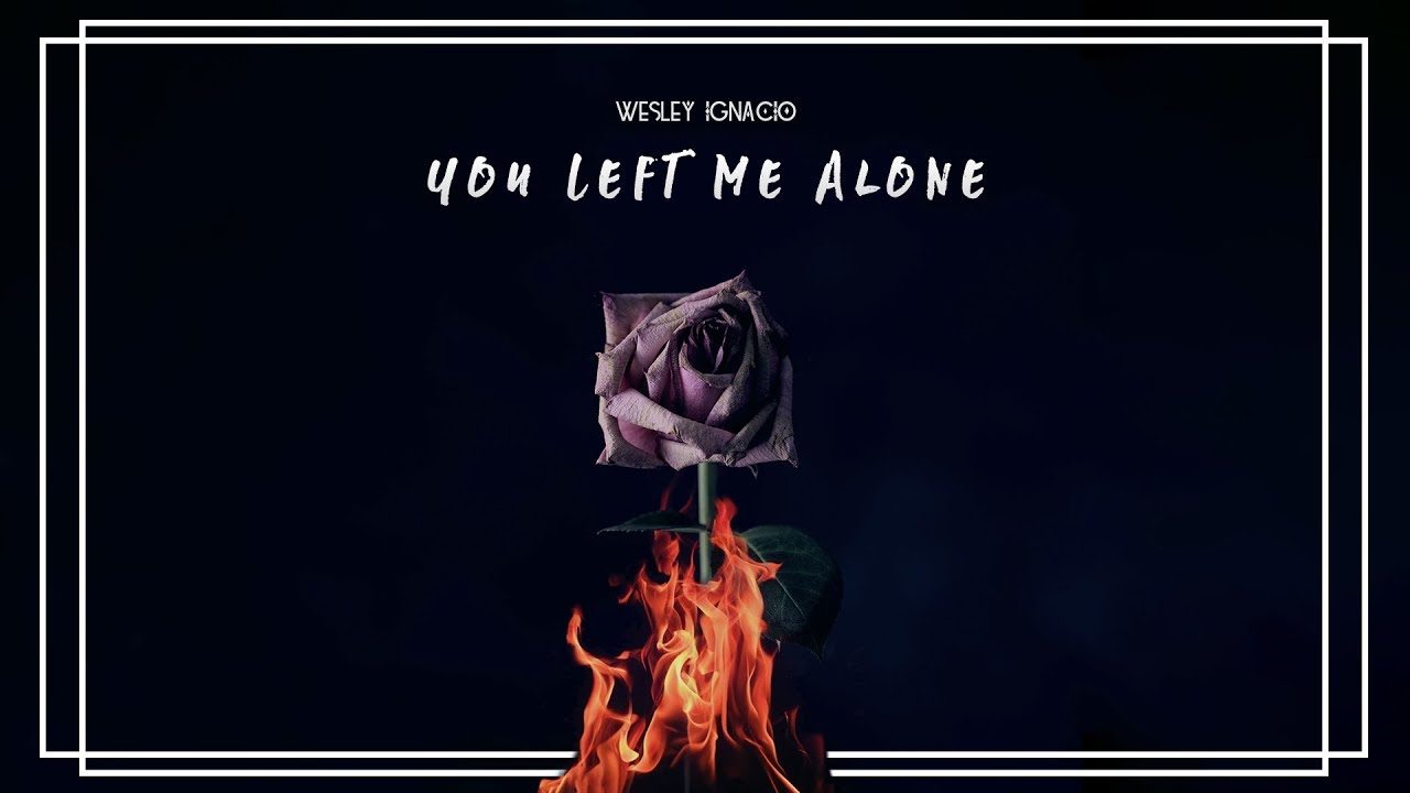 Wesley Ignacio - You Left Me Alone (Official Audio)