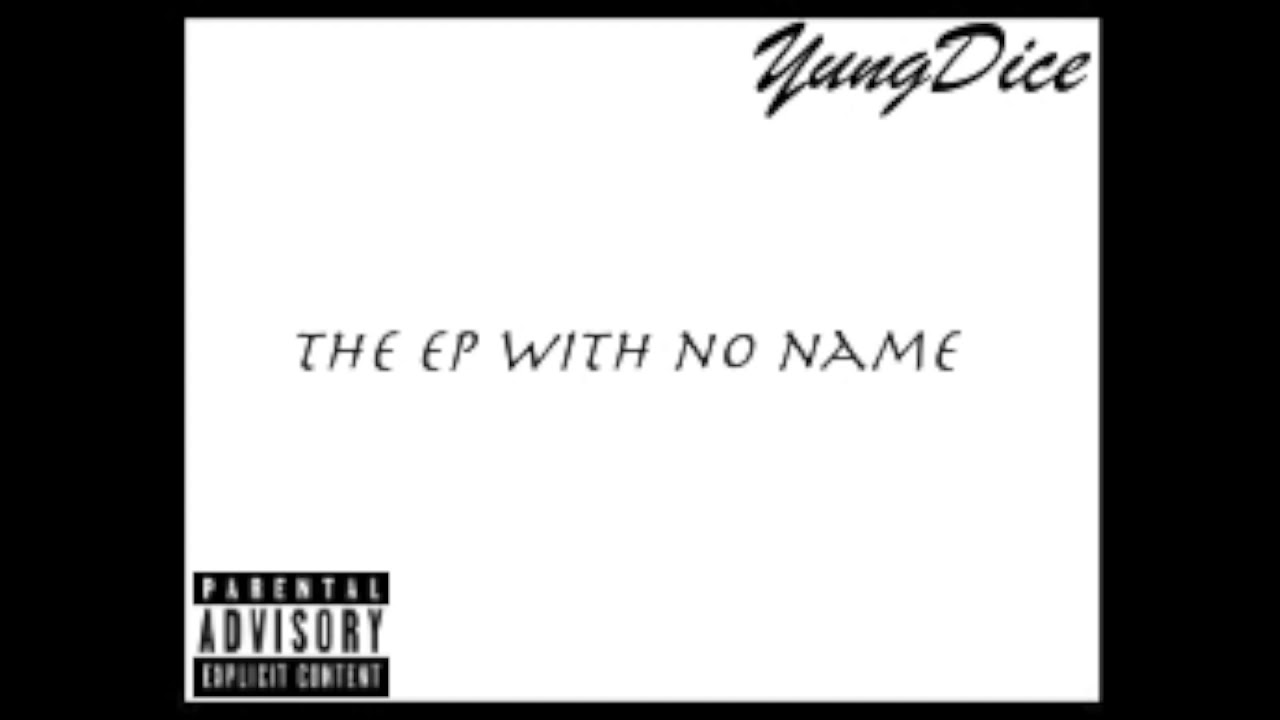 YungDice  - To JL (Explict) (THE EP WITH NO NAME)