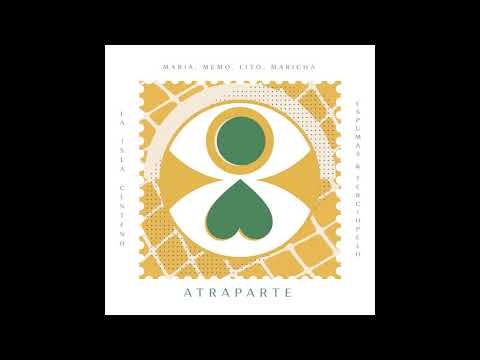 Atraparte (ft. Espumas y Terciopelo) - La Isla Centeno