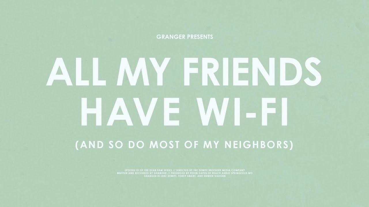 Granger - All My Friends Have WiFi (And So Do Most Of My Neighbors)