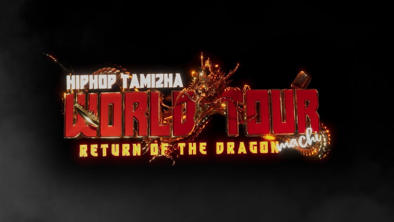 Return OF The Dragon Machi | Hiphop Tamizha | World Tour
