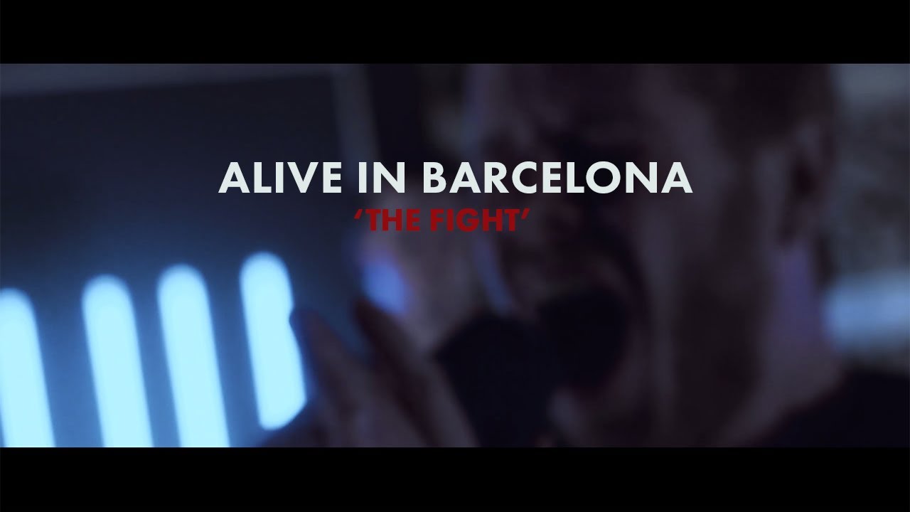 Alive In Barcelona - The Fight (Official Music Video)