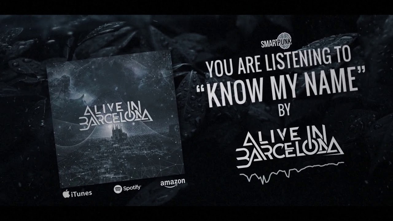 Alive In Barcelona - Know My Name