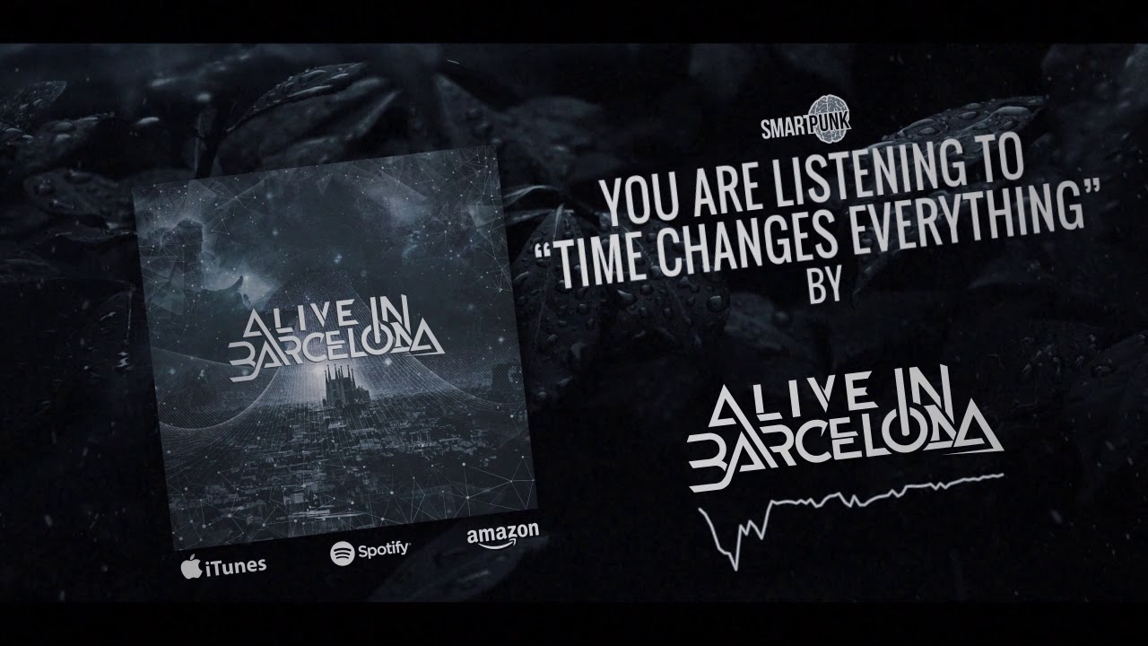Alive In Barcelona - Time Changes Everything