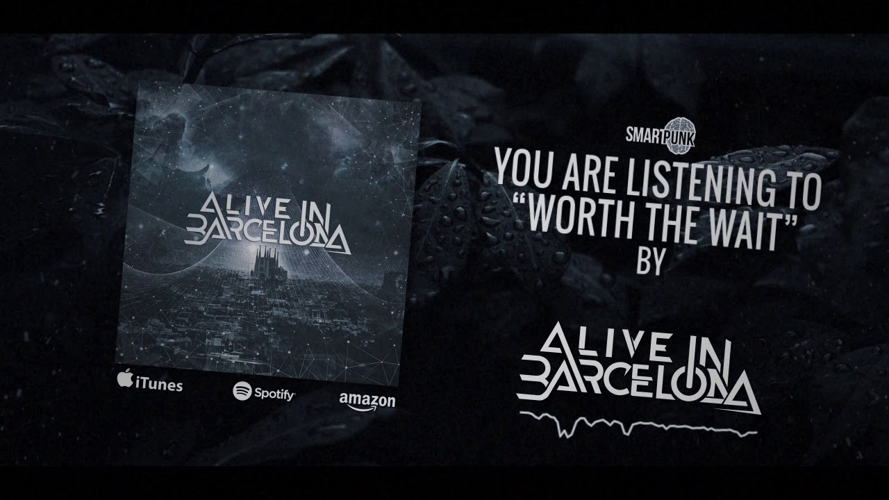 Alive In Barcelona - Worth The Wait