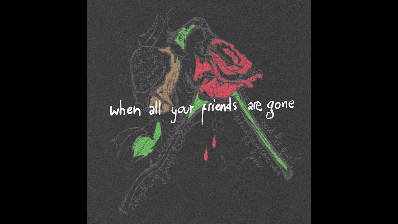 JuanAntPop | WHEN ALL YOUR FRIENDS ARE GONE