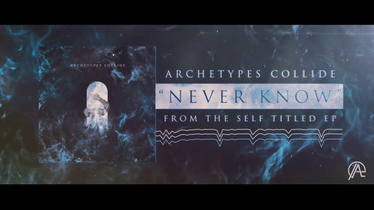 Archetypes Collide - Never Know
