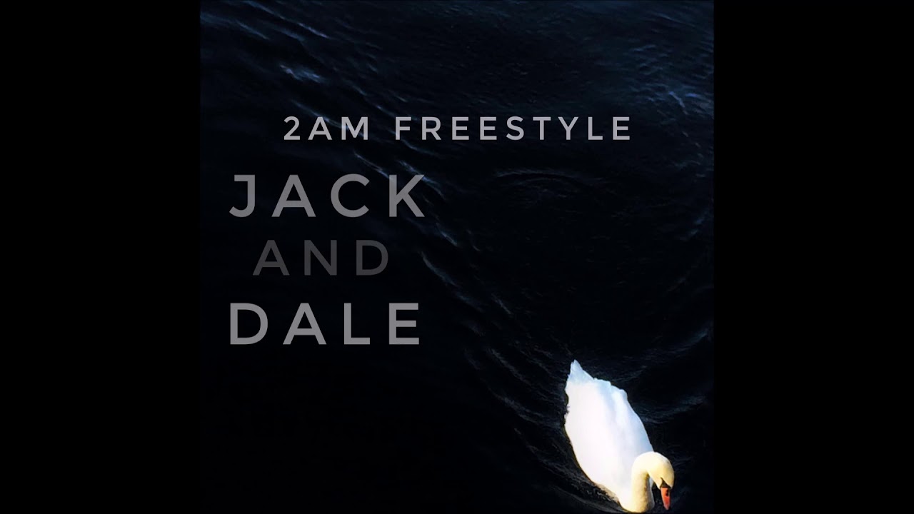 Jack and Dale - 2AM Freestyle
