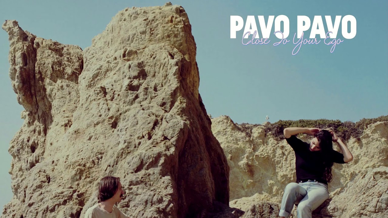 Pavo Pavo - Close To Your Ego