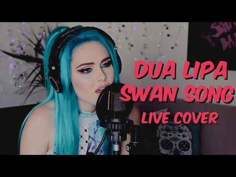 Dua Lipa - Swan Song (Live Cover)