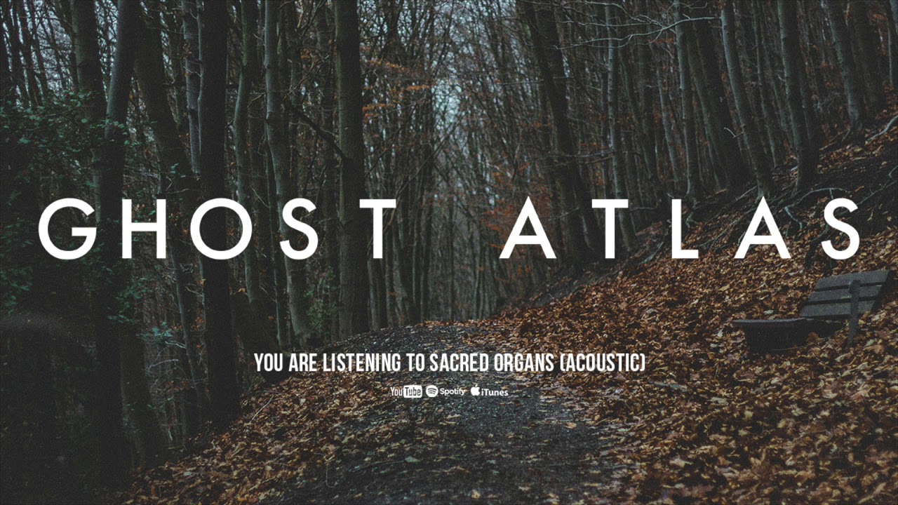 Ghost Atlas - Sacred Organs (Acoustic Version)