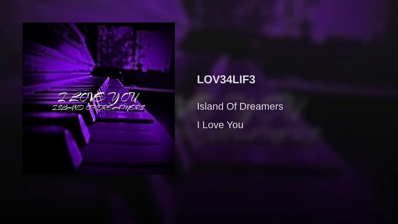 Island Of Dreamers · LOV34LIF3 [Audio]