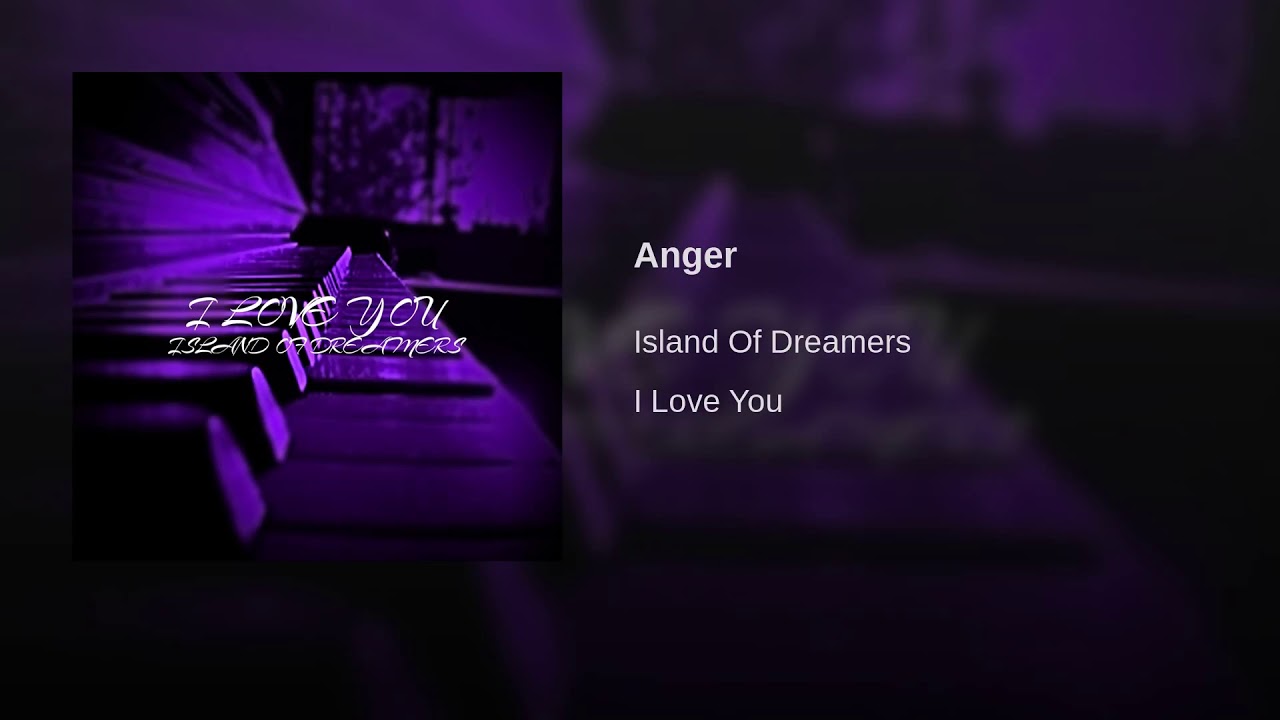 Island Of Dreamers · Anger [Audio]