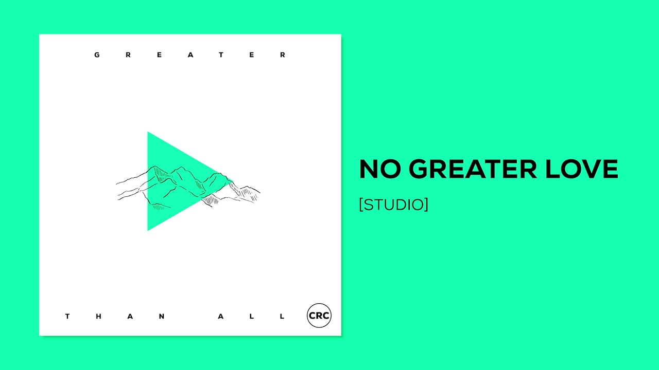 No Greater Love (Studio) | Official Audio | CRC Music
