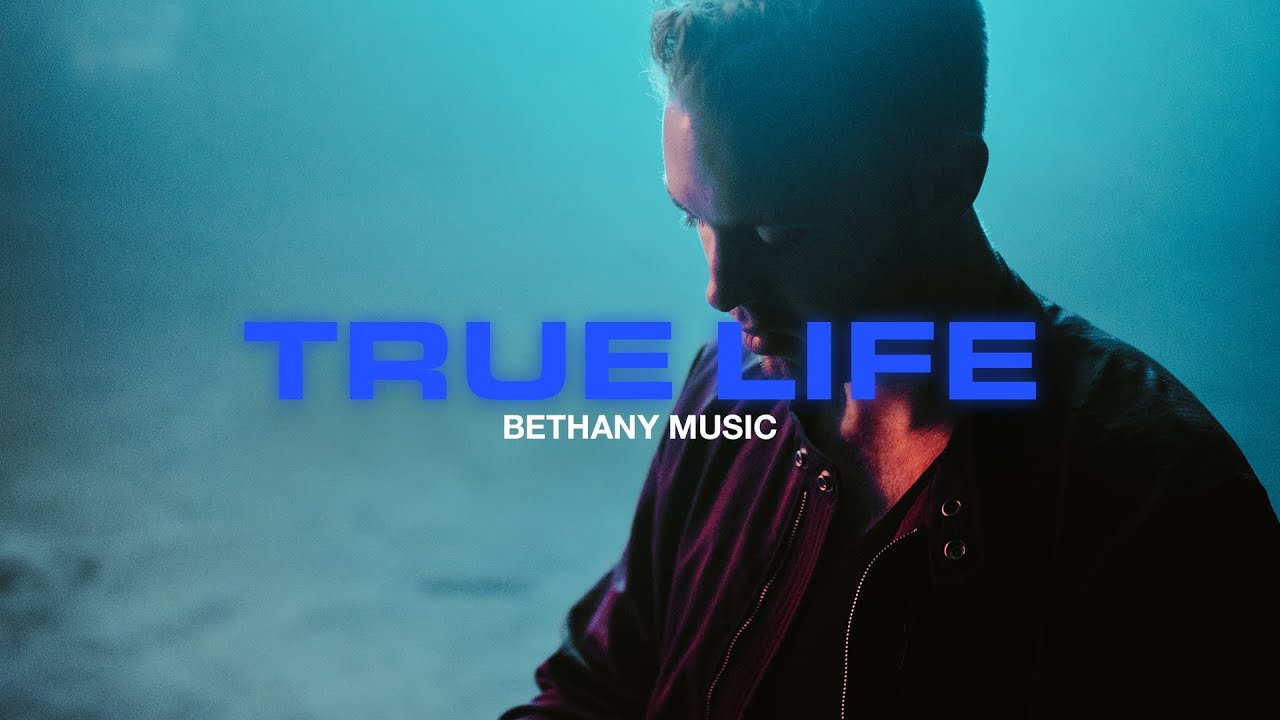 True Life | Bethany Music (Official Music Video)