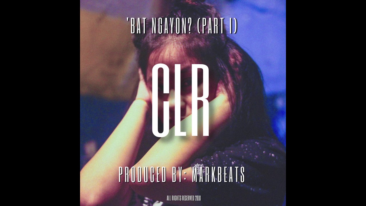 CLR - Bat Ngayon? (Official Audio) (Prod. by Mark Beats)