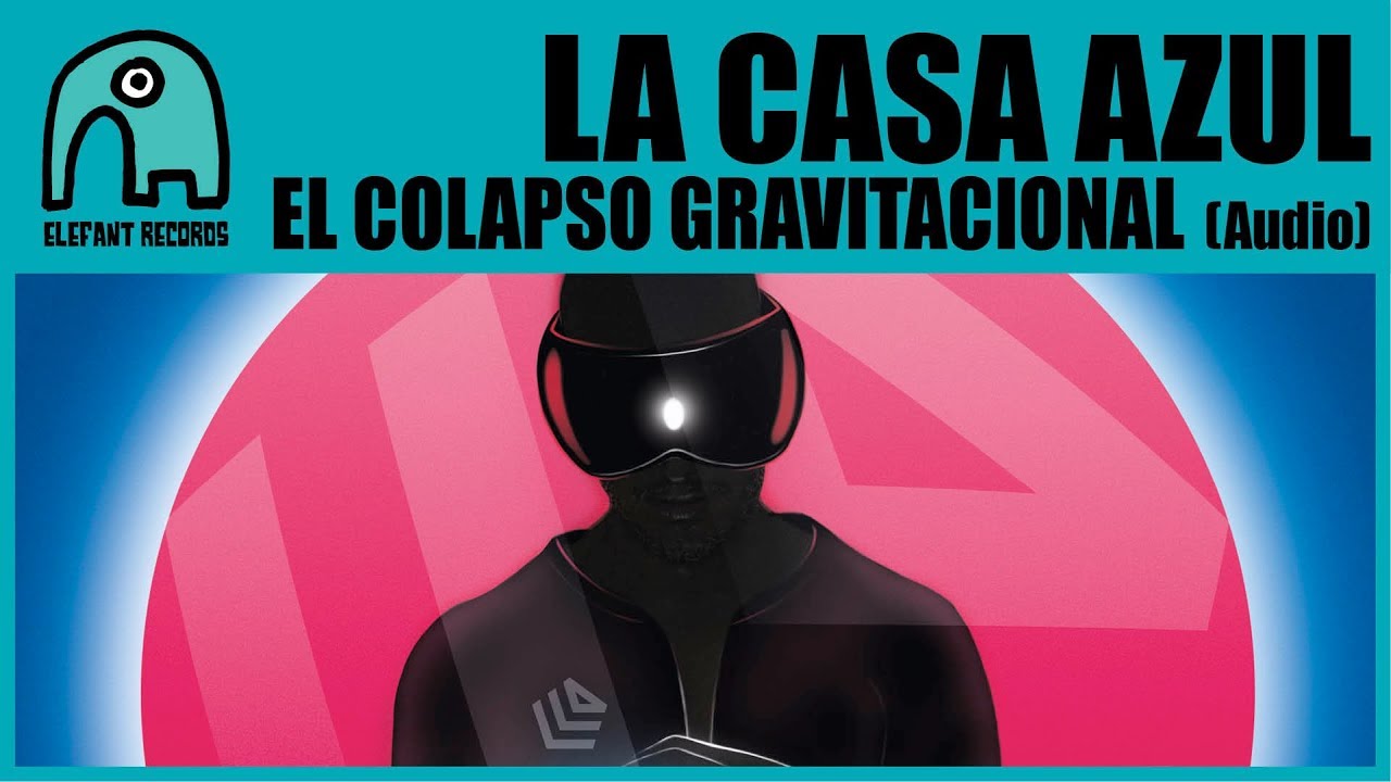 LA CASA AZUL - El Colapso Gravitacional [Audio]
