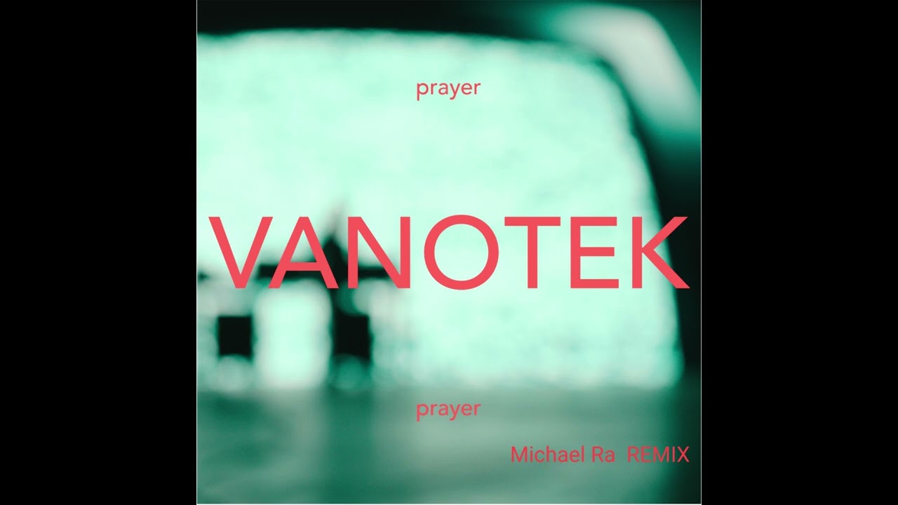 Vanotek - Prayer (Michael Ra Remix)