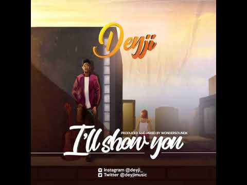 Deyji - ''I'll Show You'' Official Audio