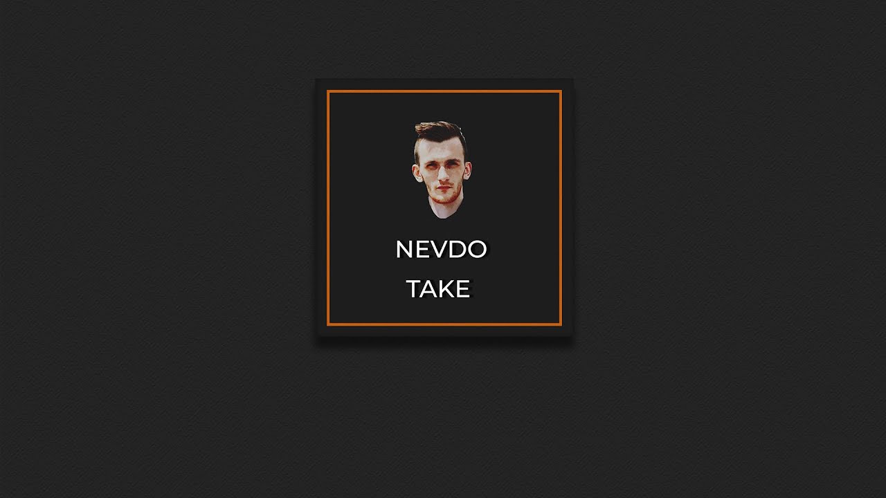 NEVDO - Take [demo]