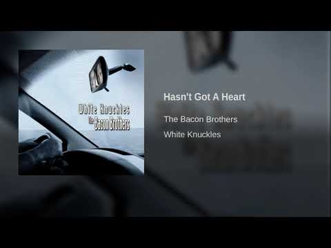 The Bacon Brothers - Hasn't Got A Heart