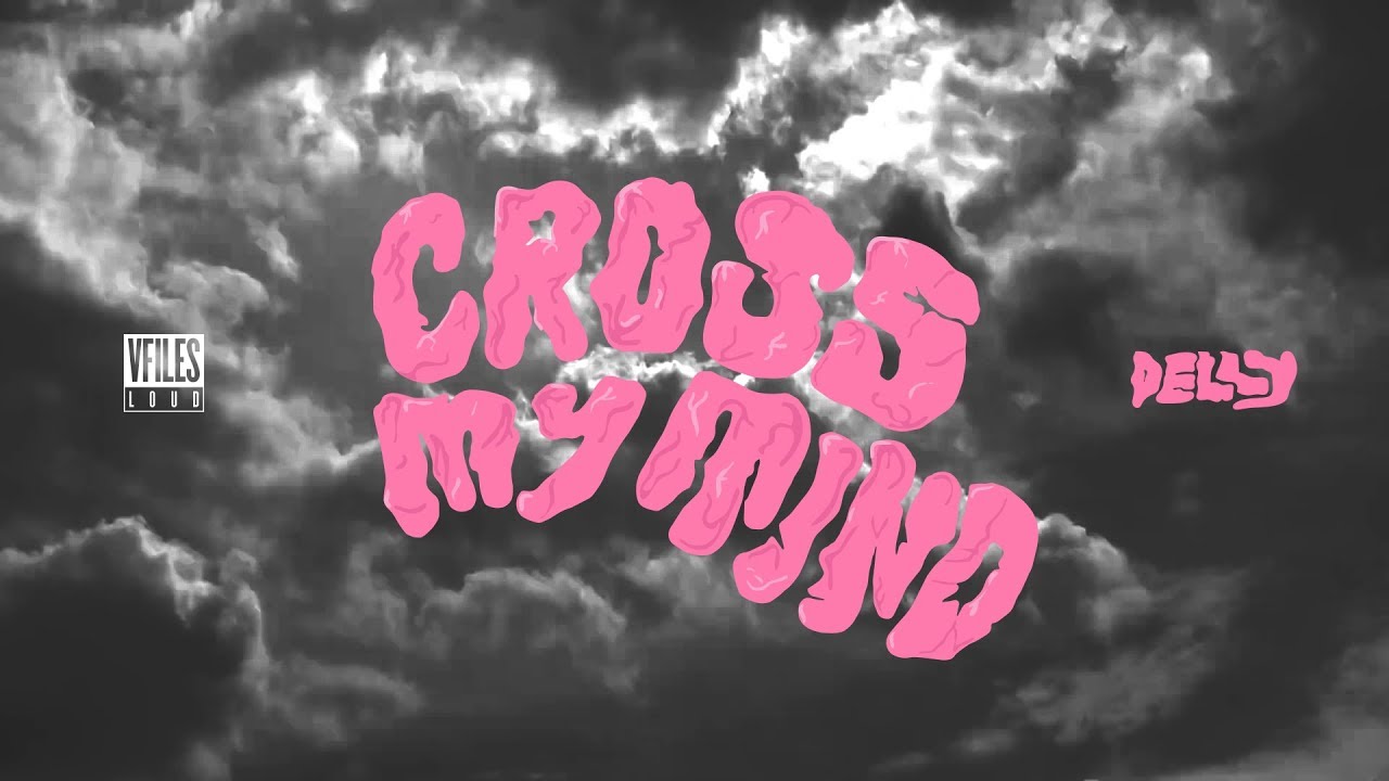 Delly - Cross My Mind (Official Lyric Video) | VFILES LOUD