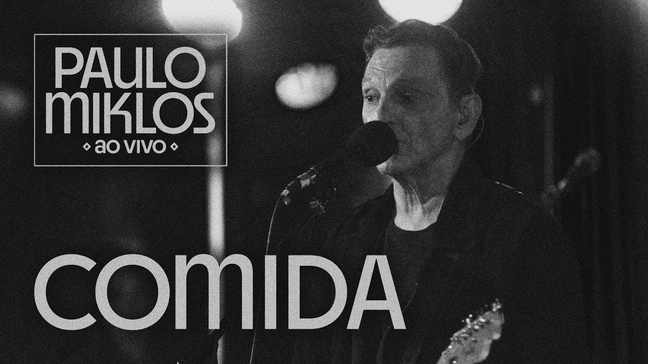 Paulo Miklos - Comida (Ao Vivo)