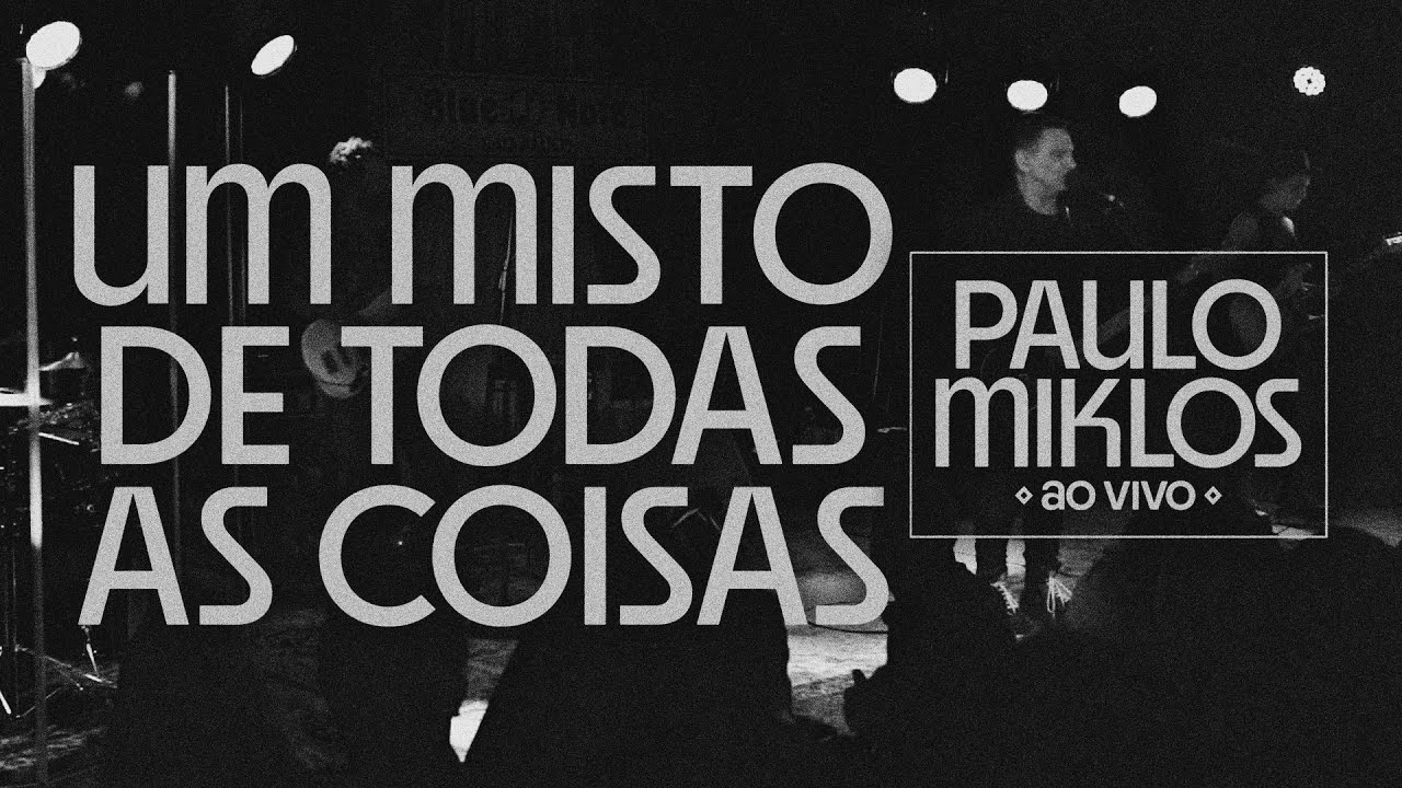 Paulo Miklos - Um Misto de Todas As Coisas (Ao Vivo)