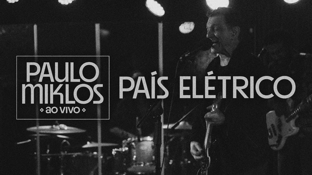 Paulo Miklos - País Elétrico (Ao Vivo)