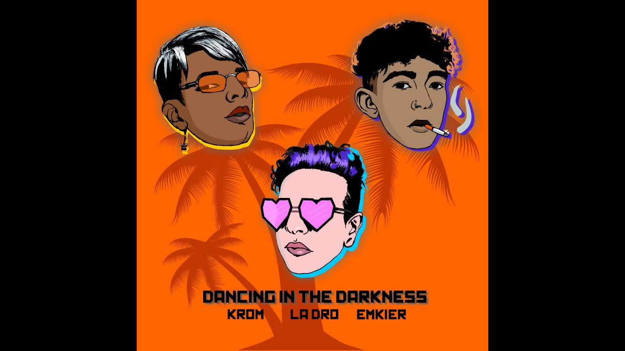 La Dro, Krom & Emkier - Dancing in the Darkness