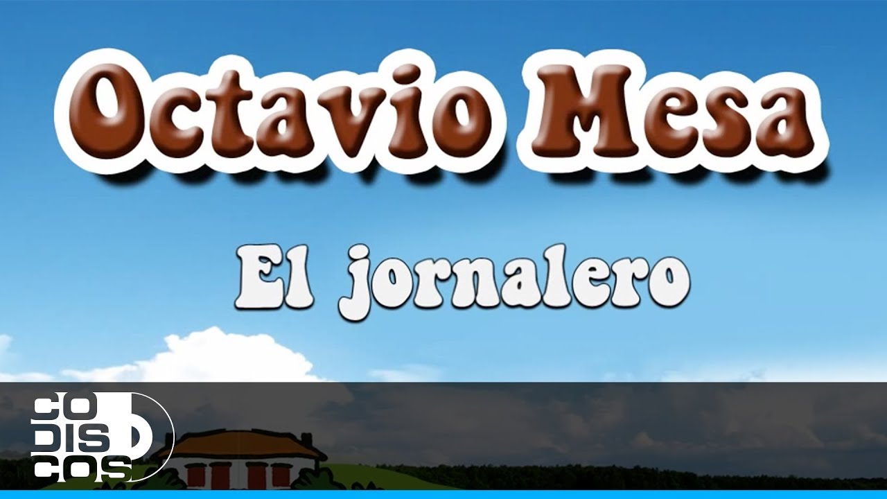 El Jornalero, Octavio Mesa - Audio