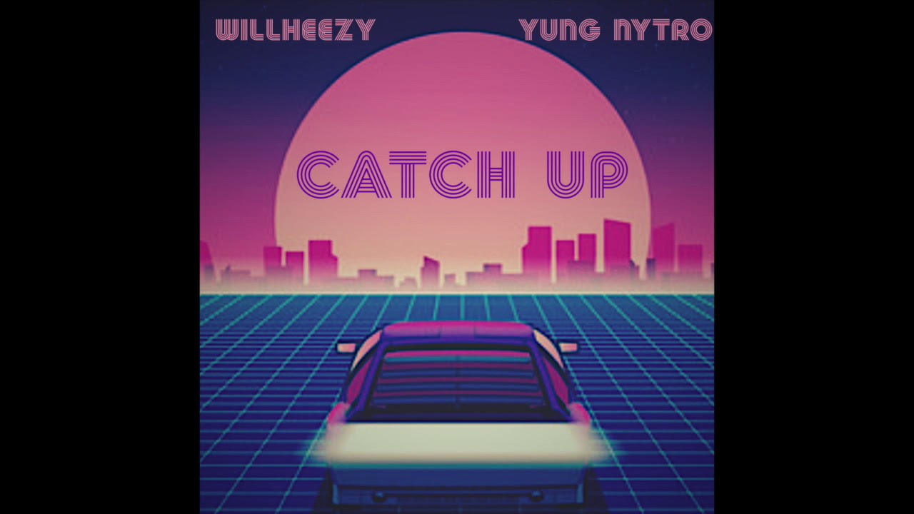 Catch Up Feat. Yung Nytro