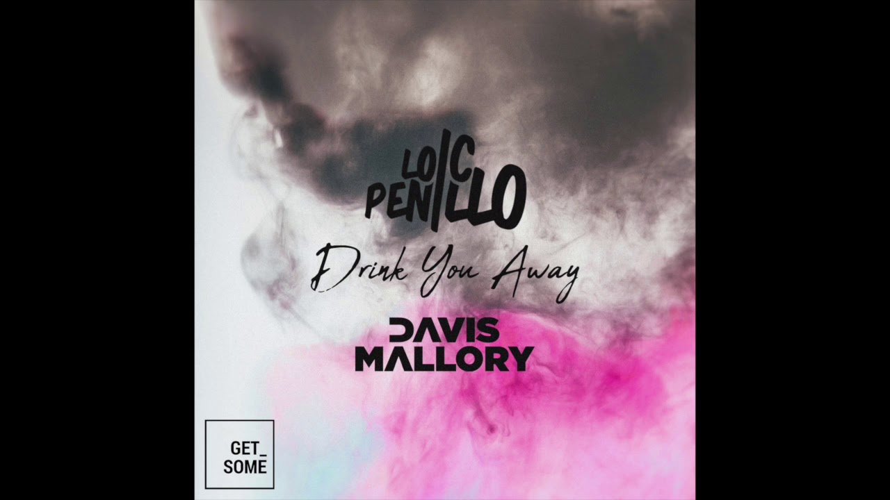 Loic Penillo & Davis Mallory - Drink You Away (AUDIO)