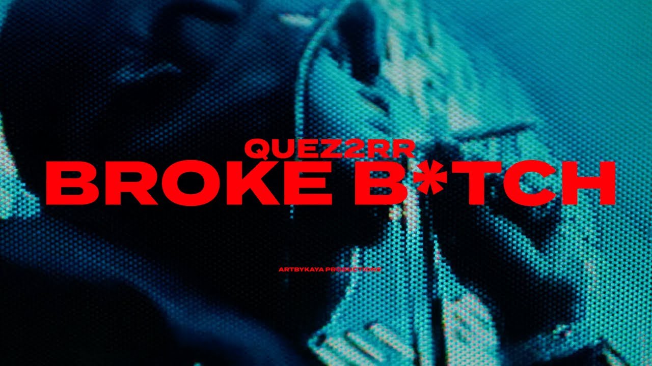 Quez2rr - Broke Bitch