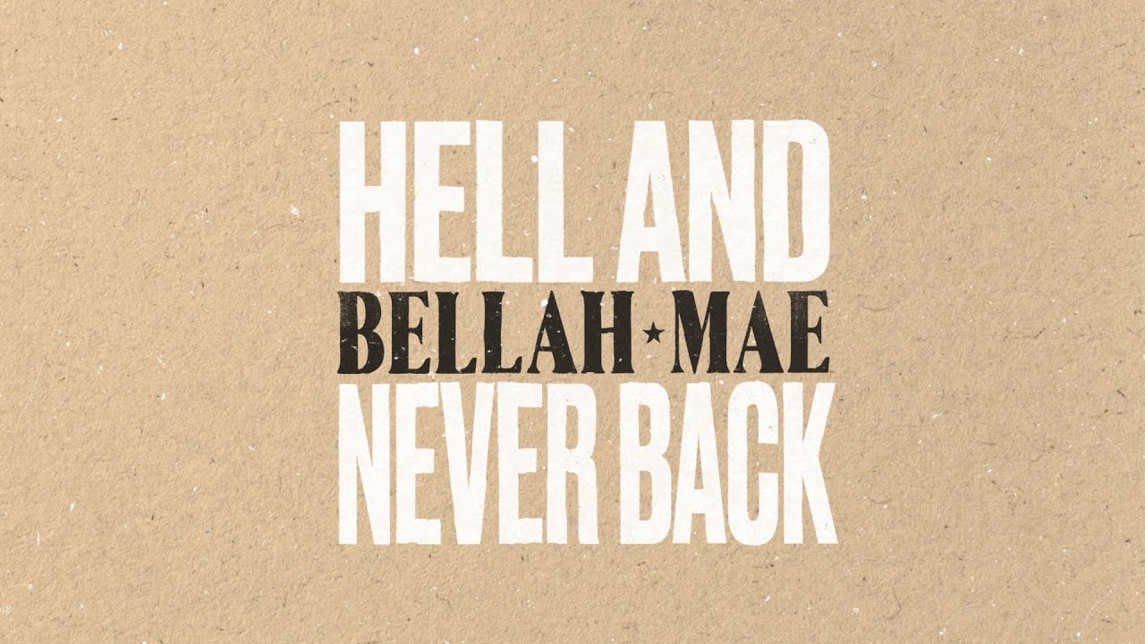 Bellah Mae - Hell And Never Back (Lyric Video)