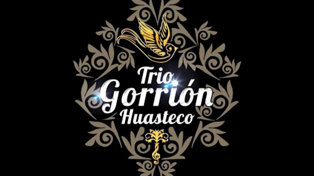 "La Pasion" letra Trio Gorrion Huasteco