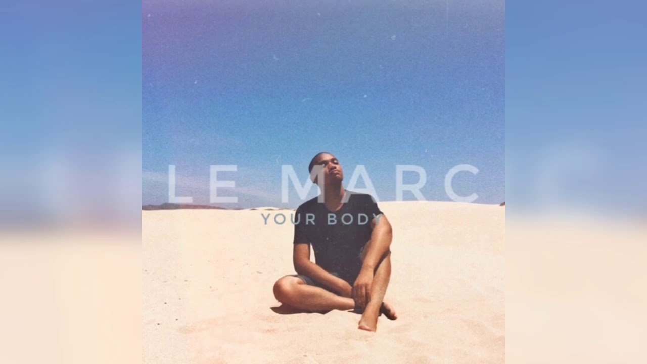 Le Marc - Your Body (Official Audio)