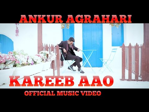 Ankur Agrahari - Kareeb Aao [Official Video]