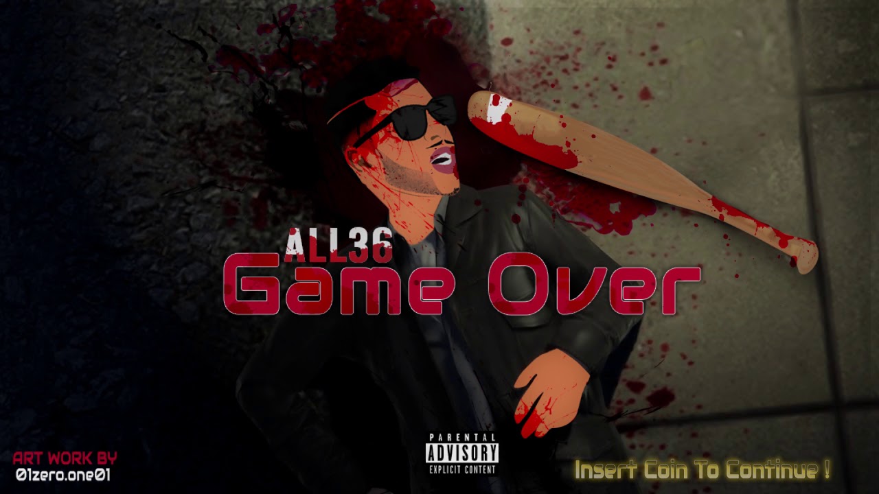 ALL36 - GAME OVER - ( explicite audio )