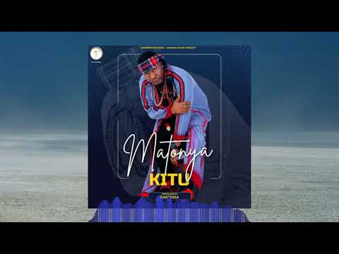 Matonya | Kitu | Official Audio Visual