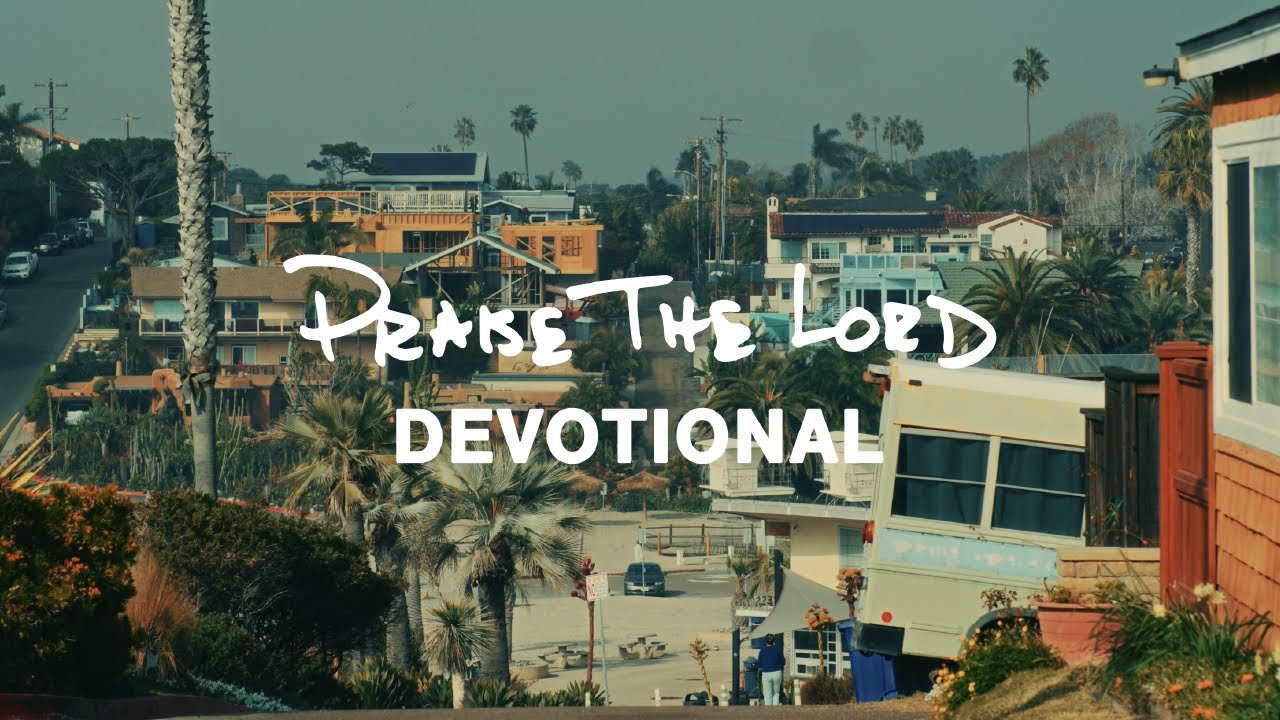 Phil Wickham - PRAISE THE LORD • DEVOTIONAL (Official Video)